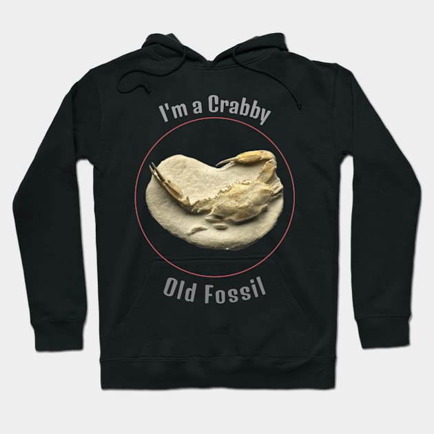 I'm a Crabby old fossil Hoodie by DiMarksales